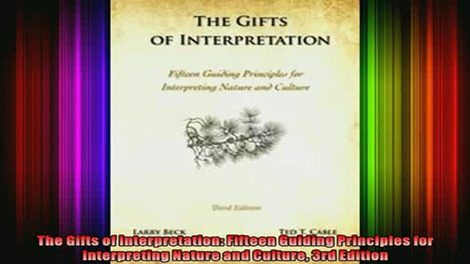 READ book  The Gifts of Interpretation Fifteen Guiding Principles for Interpreting Nature and Online Free