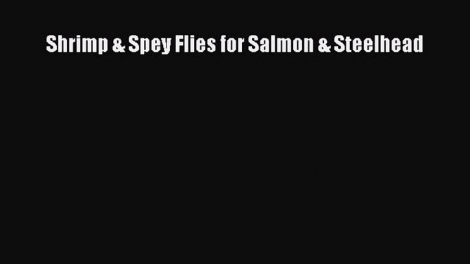 Download Shrimp & Spey Flies for Salmon & Steelhead PDF Free