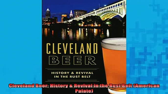 READ book  Cleveland Beer History  Revival in the Rust Belt American Palate Free Online