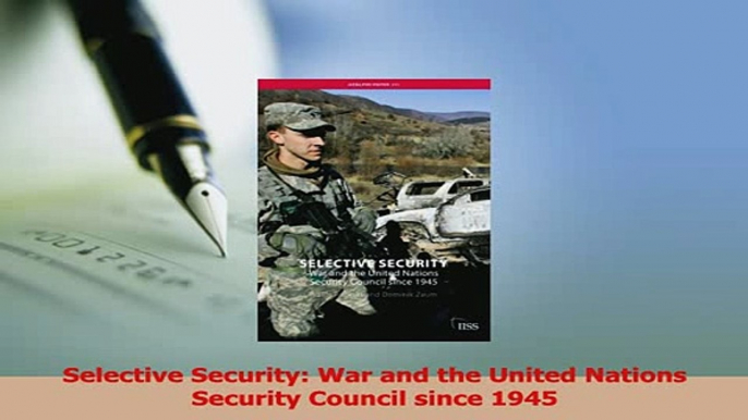 Read  Selective Security War and the United Nations Security Council since 1945 Ebook Free