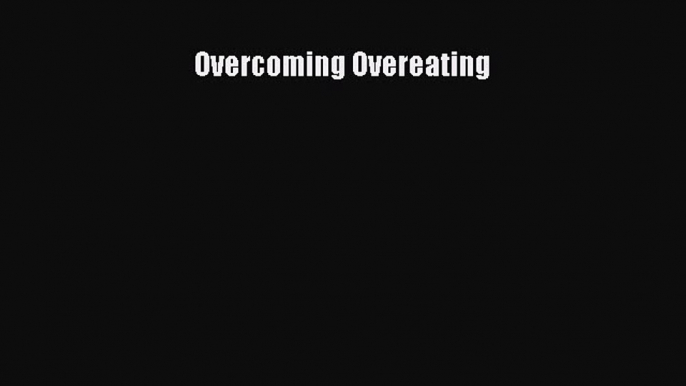 [Read Book] Overcoming Overeating  EBook