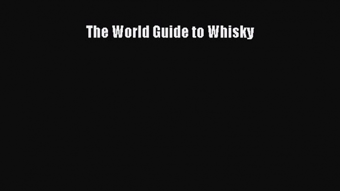 [PDF] The World Guide to Whisky [Read] Online