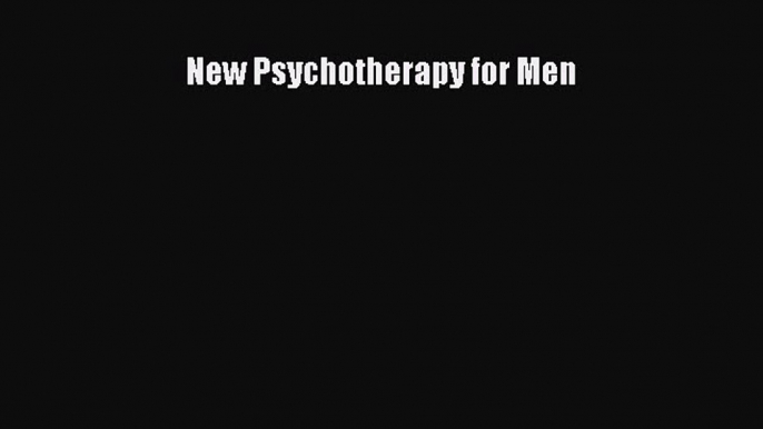 [Read Book] New Psychotherapy for Men  EBook