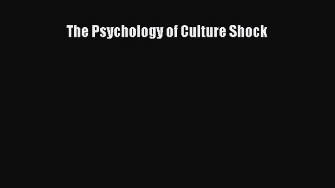 [Read Book] The Psychology of Culture Shock  EBook