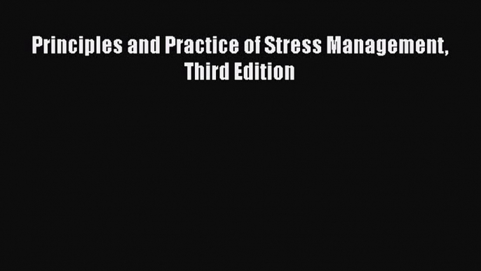 [Read Book] Principles and Practice of Stress Management Third Edition  EBook