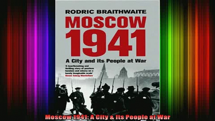 READ THE NEW BOOK   Moscow 1941 A City  Its People at War  FREE BOOOK ONLINE