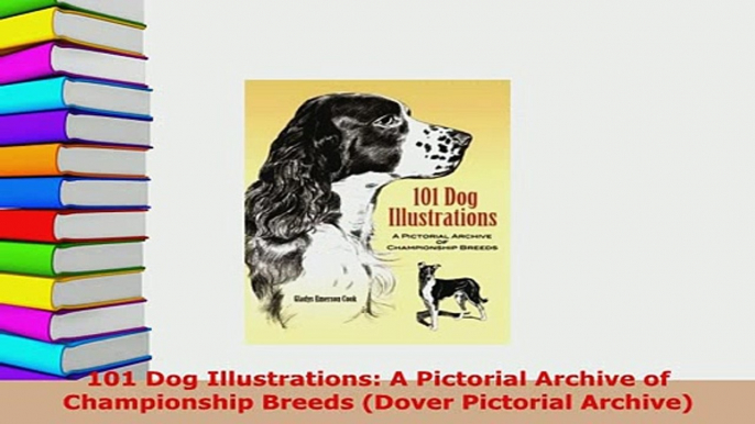 Download  101 Dog Illustrations A Pictorial Archive of Championship Breeds Dover Pictorial PDF Online