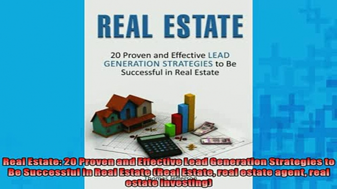 FREE PDF  Real Estate 20 Proven and Effective Lead Generation Strategies to Be Successful in Real  FREE BOOOK ONLINE