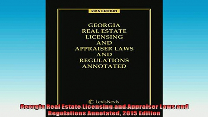 EBOOK ONLINE  Georgia Real Estate Licensing and Appraiser Laws and Regulations Annotated 2015 Edition  DOWNLOAD ONLINE