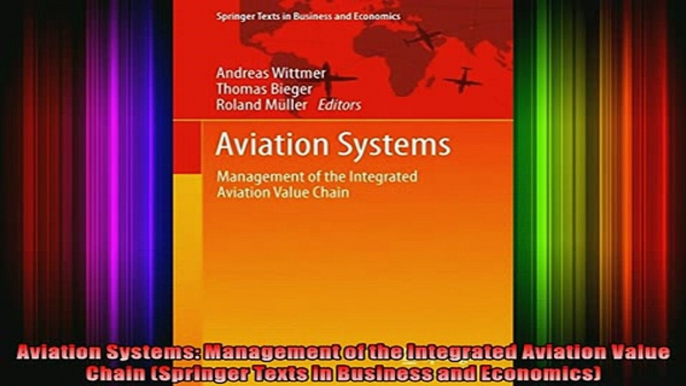 READ Ebooks FREE  Aviation Systems Management of the Integrated Aviation Value Chain Springer Texts in Full Free