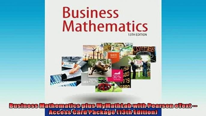 EBOOK ONLINE  Business Mathematics plus MyMathLab with Pearson eText  Access Card Package 13th READ ONLINE