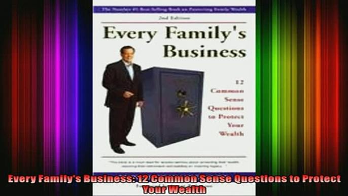 READ FREE Ebooks  Every Familys Business 12 Common Sense Questions to Protect Your Wealth Free Online