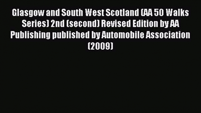 Download Glasgow and South West Scotland (AA 50 Walks Series) 2nd (second) Revised Edition