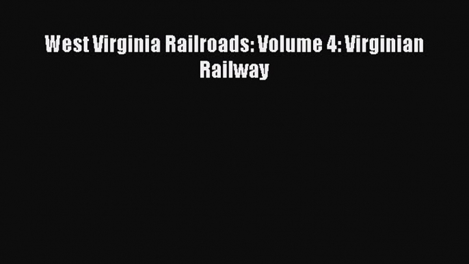 [Read Book] West Virginia Railroads: Volume 4: Virginian Railway  EBook