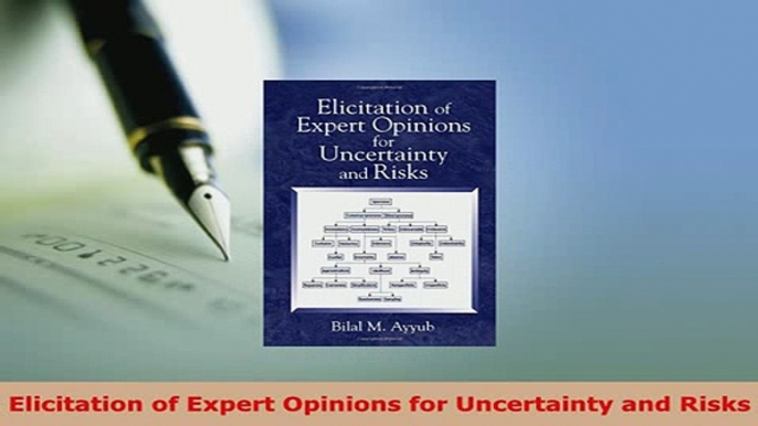 Download  Elicitation of Expert Opinions for Uncertainty and Risks Download Online