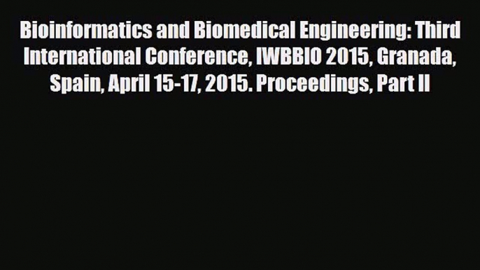 [PDF] Bioinformatics and Biomedical Engineering: Third International Conference IWBBIO 2015