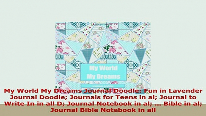 PDF  My World My Dreams Journal Doodle Fun in Lavender Journal Doodle Journals for Teens in al PDF Book Free