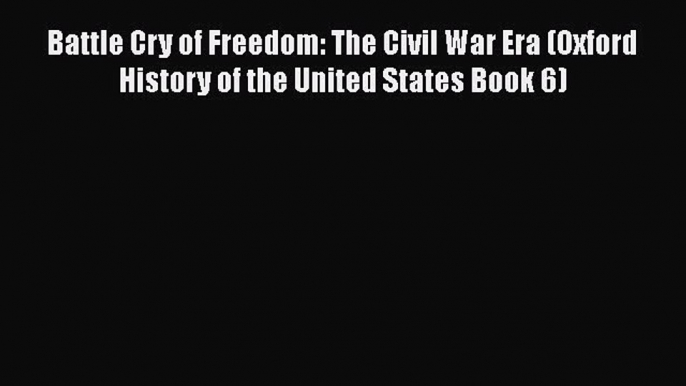 [Read book] Battle Cry of Freedom: The Civil War Era (Oxford History of the United States Book