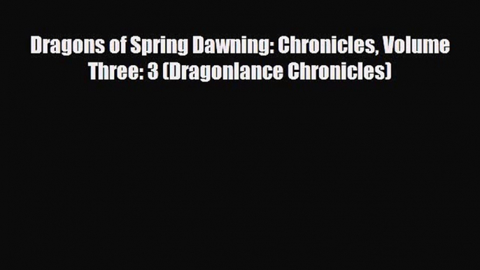 [PDF] Dragons of Spring Dawning: Chronicles Volume Three: 3 (Dragonlance Chronicles) Download