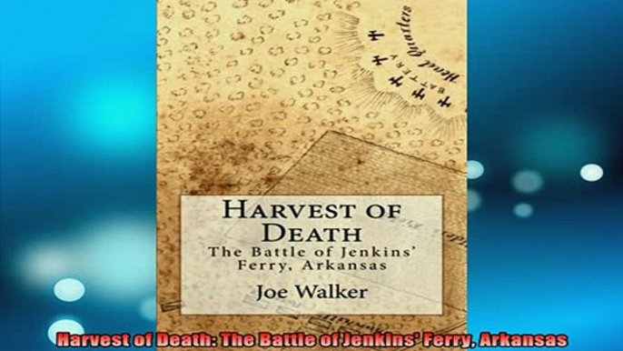 READ FREE FULL EBOOK DOWNLOAD  Harvest of Death The Battle of Jenkins Ferry Arkansas Full Free