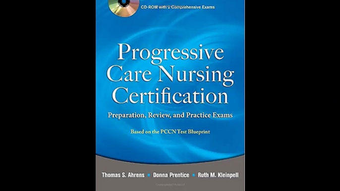 Progressive Care Nursing Certification Preparation Review and Practice Exams