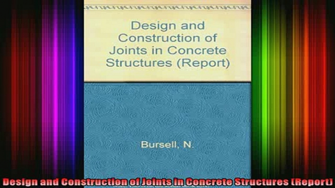 READ book  Design and Construction of Joints in Concrete Structures Report Full Ebook Online Free