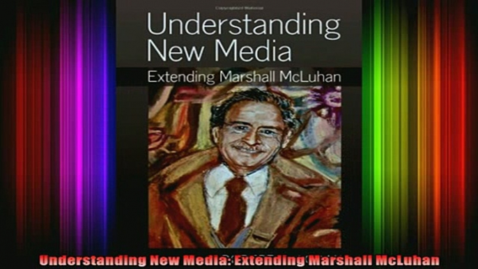 READ book  Understanding New Media Extending Marshall McLuhan Full Ebook Online Free