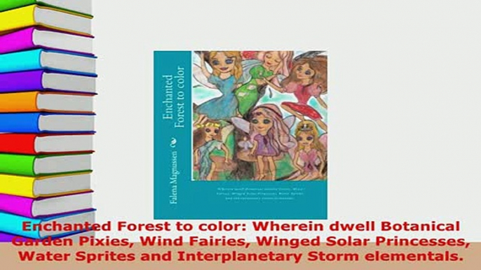 Download  Enchanted Forest to color Wherein dwell Botanical Garden Pixies Wind Fairies Winged Solar Download Full Ebook