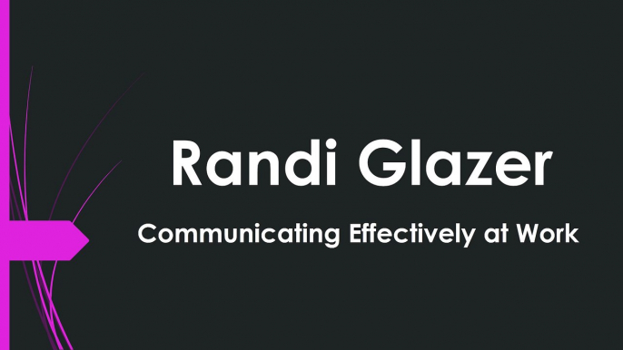 Randi Glazer - Communicating Effectively at Work