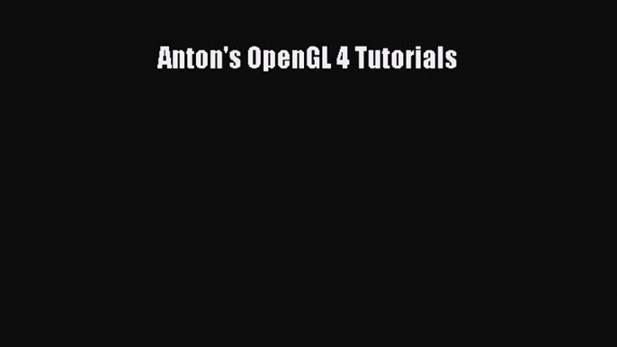 Read Anton's OpenGL 4 Tutorials Ebook Free