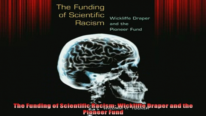READ book  The Funding of Scientific Racism Wickliffe Draper and the Pioneer Fund READ ONLINE