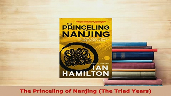 Read  The Princeling of Nanjing The Triad Years Ebook Online