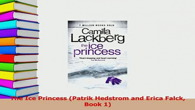 Read  The Ice Princess Patrik Hedstrom and Erica Falck Book 1 Ebook Free