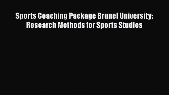 Book Sports Coaching Package Brunel University: Research Methods for Sports Studies Full Ebook