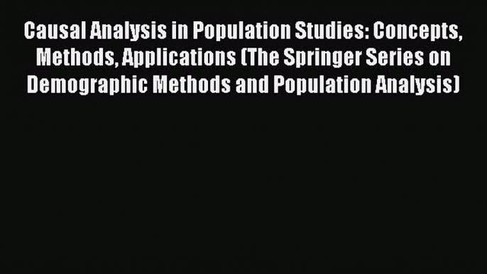 Book Causal Analysis in Population Studies: Concepts Methods Applications (The Springer Series