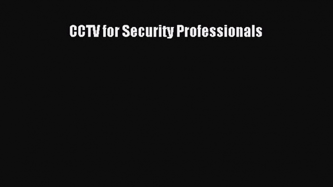 [PDF] CCTV for Security Professionals Download Online