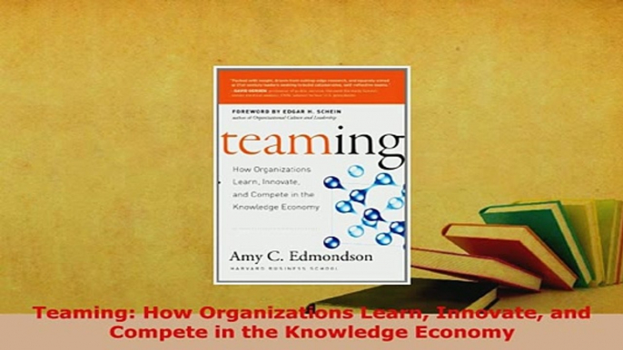 Download  Teaming How Organizations Learn Innovate and Compete in the Knowledge Economy Read Online