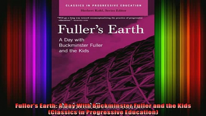 Free Full PDF Downlaod  Fullers Earth A Day With Buckminster Fuller and the Kids Classics in Progressive Full Ebook Online Free