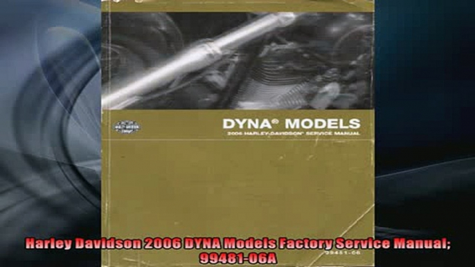 FAVORIT BOOK   Harley Davidson 2006 DYNA Models Factory Service Manual 9948106A READ ONLINE