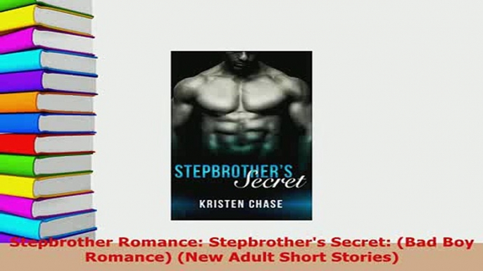 Download  Stepbrother Romance Stepbrothers Secret Bad Boy Romance New Adult Short Stories  EBook