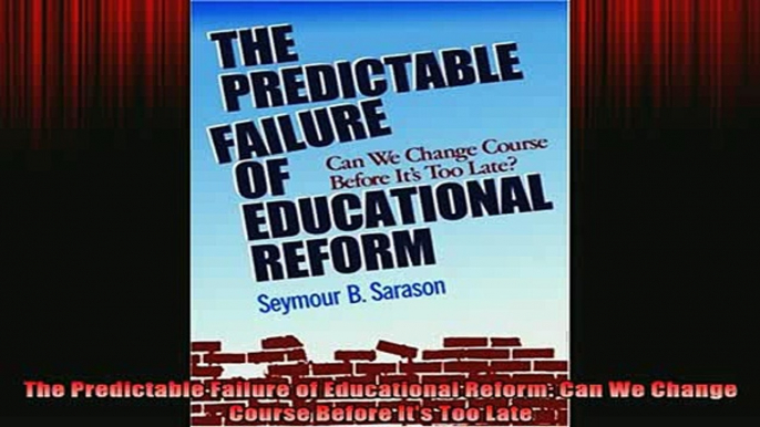 READ book  The Predictable Failure of Educational Reform Can We Change Course Before Its Too Late Full Free