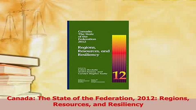 Read  Canada The State of the Federation 2012 Regions Resources and Resiliency Ebook Free