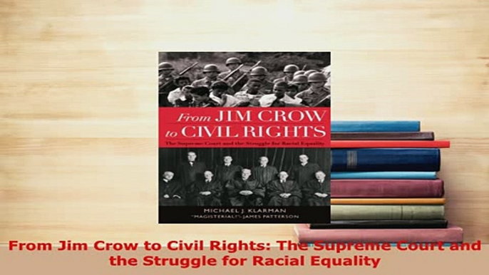 Download  From Jim Crow to Civil Rights The Supreme Court and the Struggle for Racial Equality Free Books