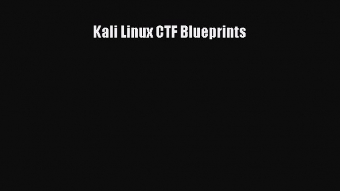 Download Kali Linux CTF Blueprints Ebook Online