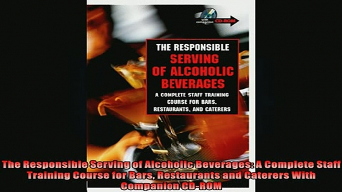 READ book  The Responsible Serving of Alcoholic Beverages A Complete Staff Training Course for Bars  FREE BOOOK ONLINE