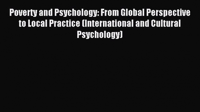 Read Poverty and Psychology: From Global Perspective to Local Practice (International and Cultural