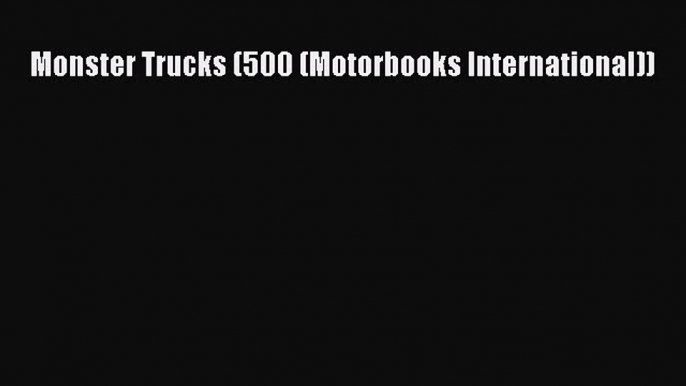 [Read Book] Monster Trucks (500 (Motorbooks International))  EBook