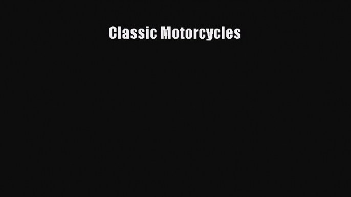 [Read Book] Classic Motorcycles  EBook