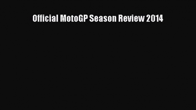 [Read Book] Official MotoGP Season Review 2014  EBook