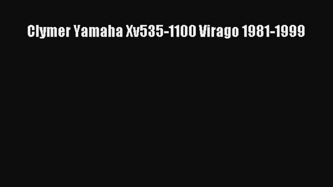 [Read Book] Clymer Yamaha Xv535-1100 Virago 1981-1999  EBook